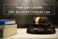 Bounced Cheque Cases  & Cheque Execution in Dubai as per the New Law
